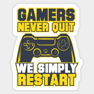 Gamers never quit we simply RESTART Sticker